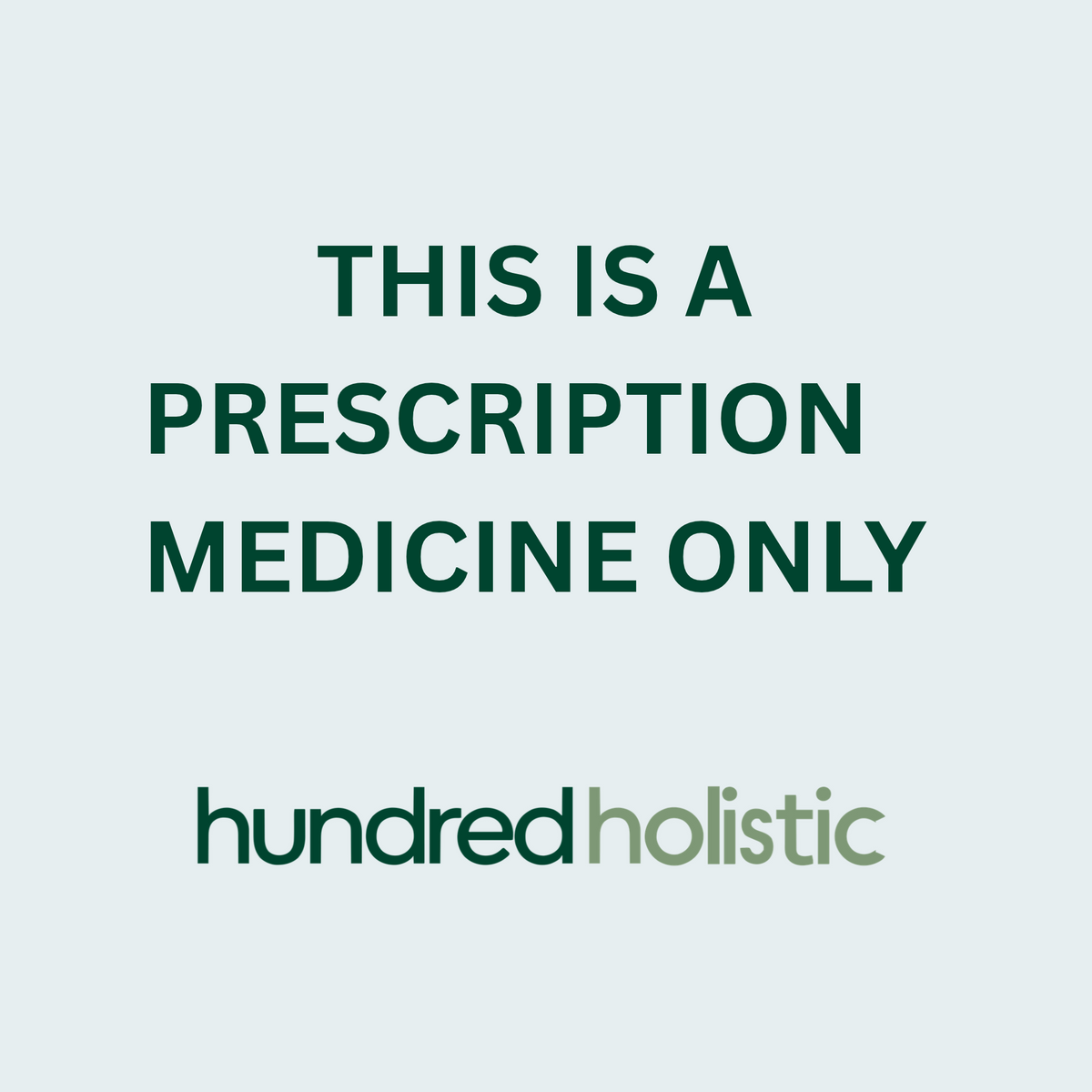This is a prescription medicine only - hundred holistic